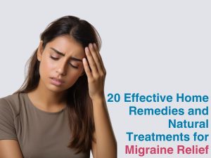 20 Effective Home Remedies and Natural Treatments for Migraine Relief