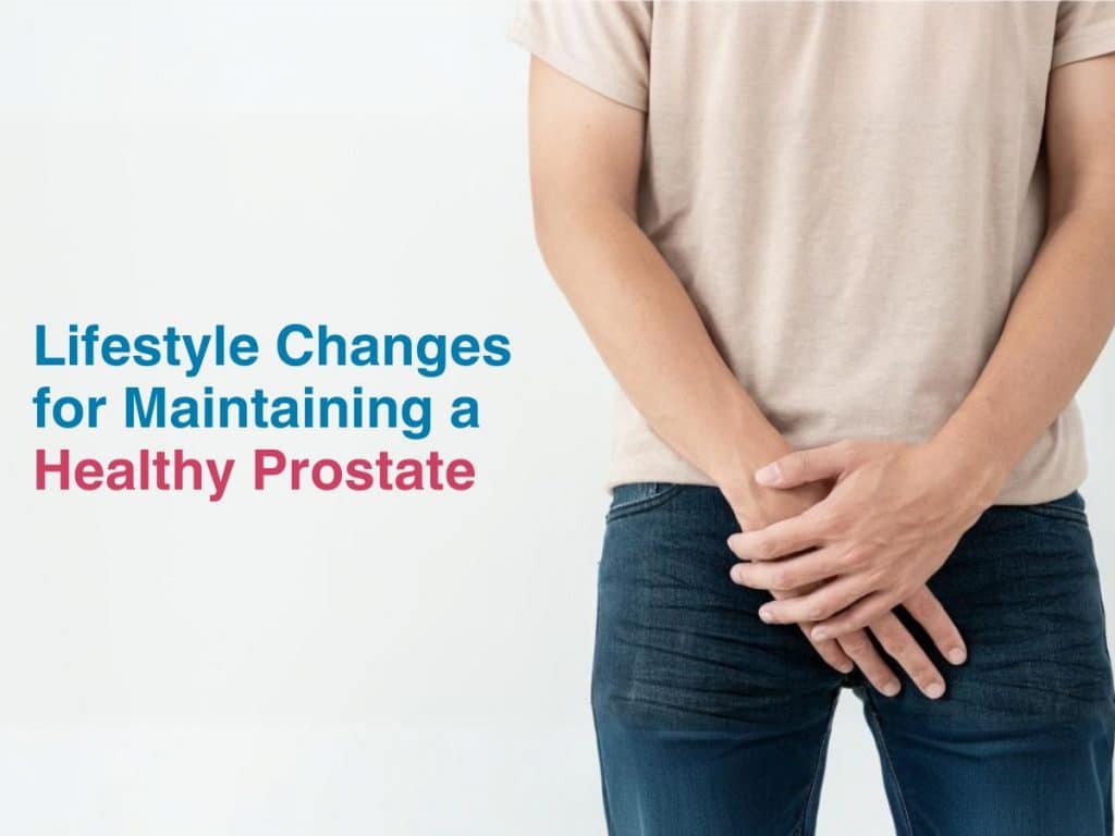 Lifestyle Changes for Maintaining a Healthy Prostate