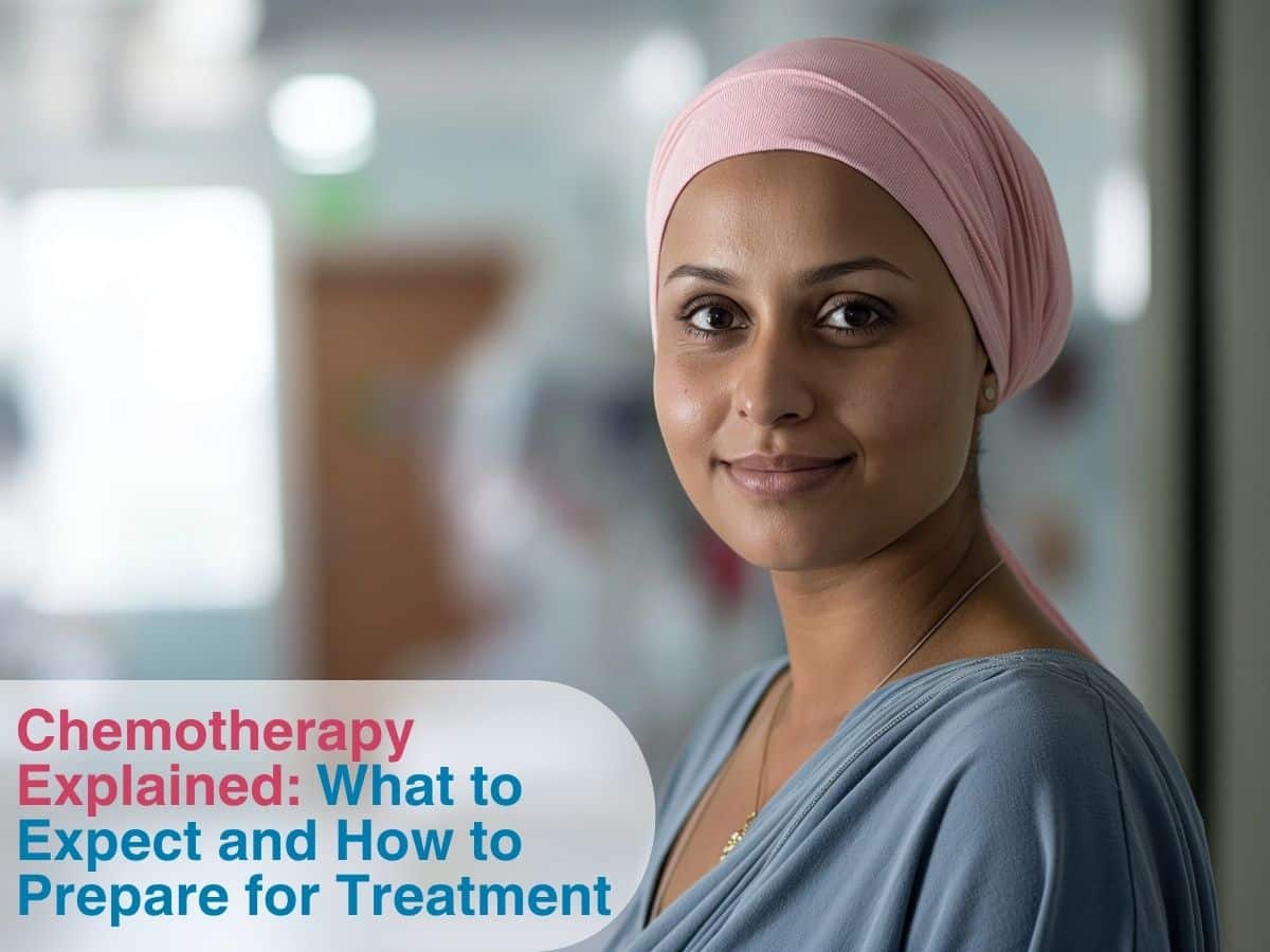 Chemotherapy Explained: What to Expect and How to Prepare for Treatment