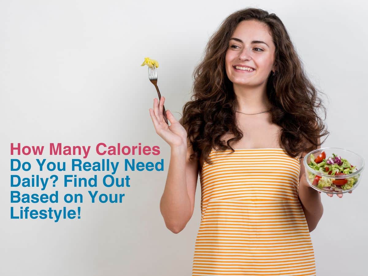How Many Calories Do You Really Need Daily_ Find Out Based on Your Lifestyle
