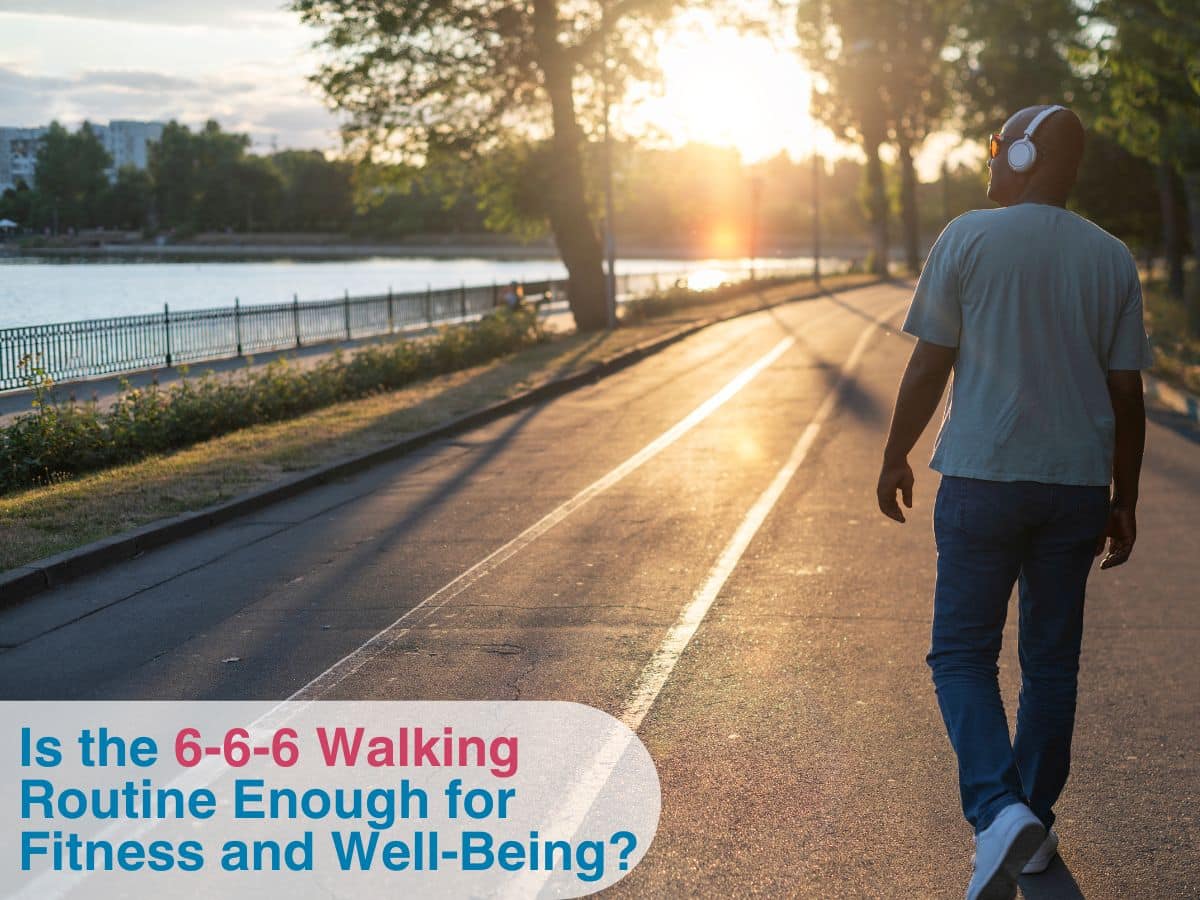 Is the 6 6 6 Walking Routine Enough for Fitness and Well Being