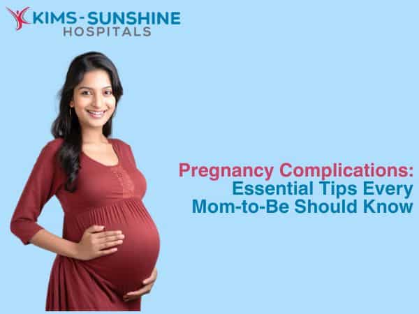 Pregnancy Complications: Essential Tips Every Mom to Be Should Know
