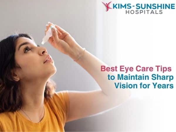 Best Eye Care Tips to Maintain Sharp Vision for Years