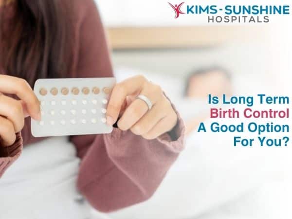 Is Long Term Birth Control A Good Option For You?
