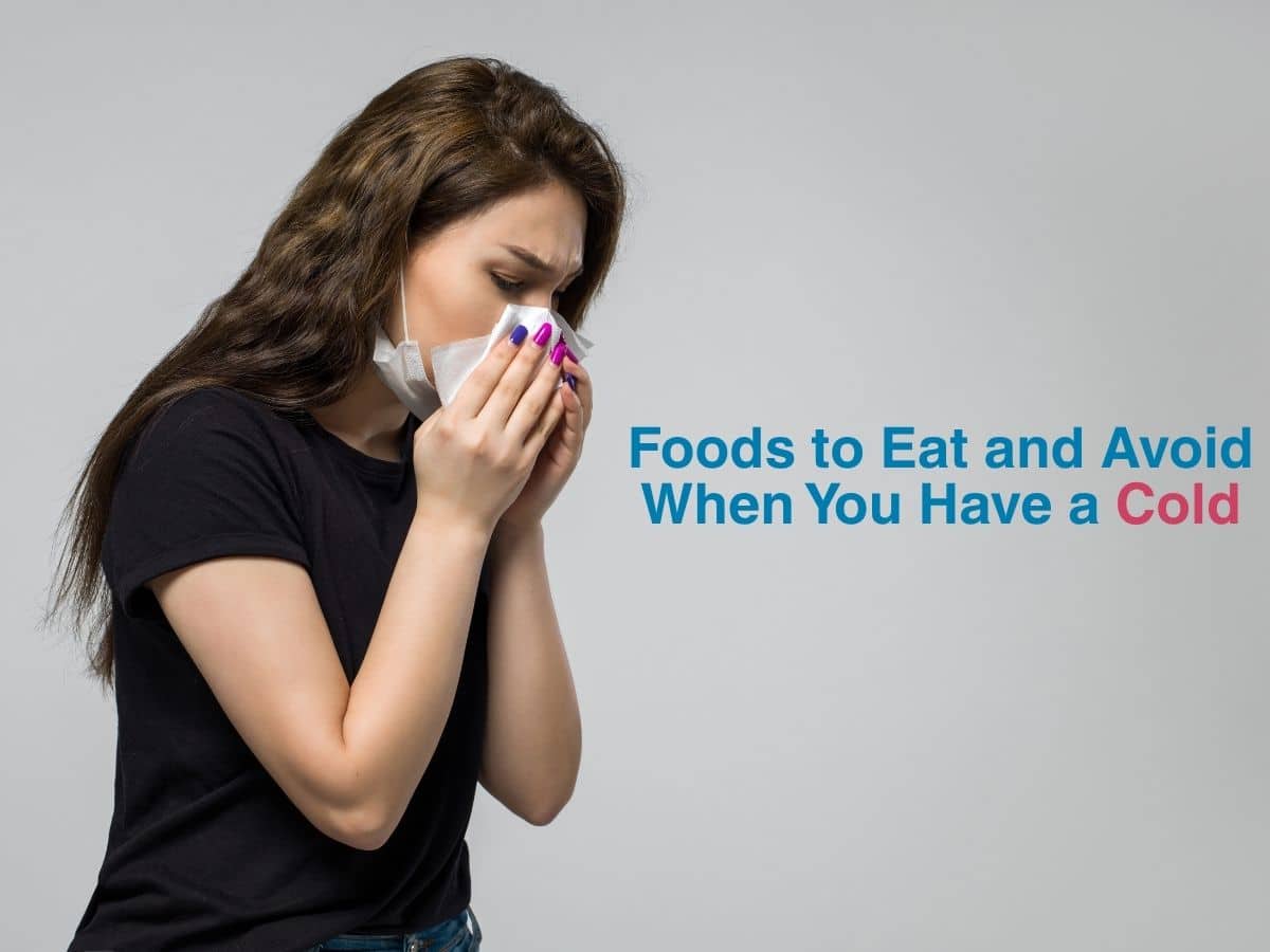 Foods to Eat and Avoid When You Have a Cold