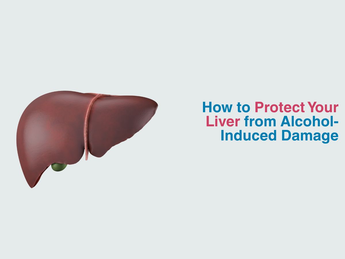 How to Protect Your Liver from Alcohol-Induced Damage