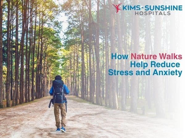 How Nature Walks Help Reduce Stress and Anxiety