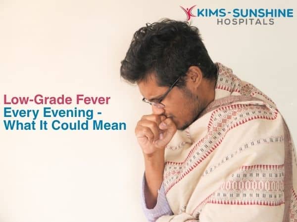 Low-Grade Fever Every Evening - What It Could Mean