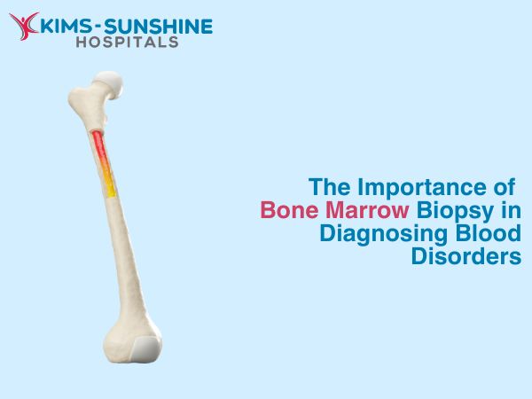 The Importance of Bone Marrow Biopsy in Diagnosing Blood Disorders