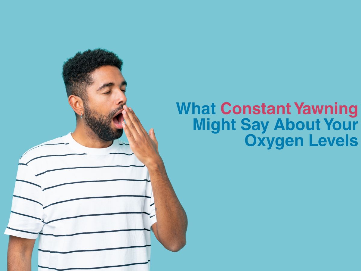 What Constant Yawning Might Say About Your Oxygen Levels