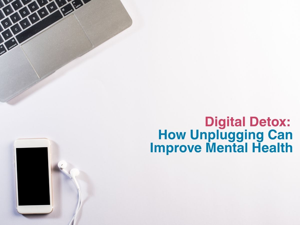 Digital Detox: How Unplugging Can Improve Mental Health
