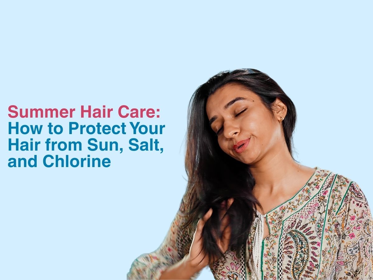 Summer Hair Care: How to Protect Your Hair from Sun, Salt, and Chlorine