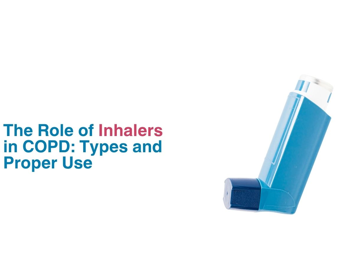 The Role of Inhalers in COPD_Types and Proper Use