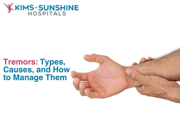 Tremors: Types, Causes, and How to Manage Them