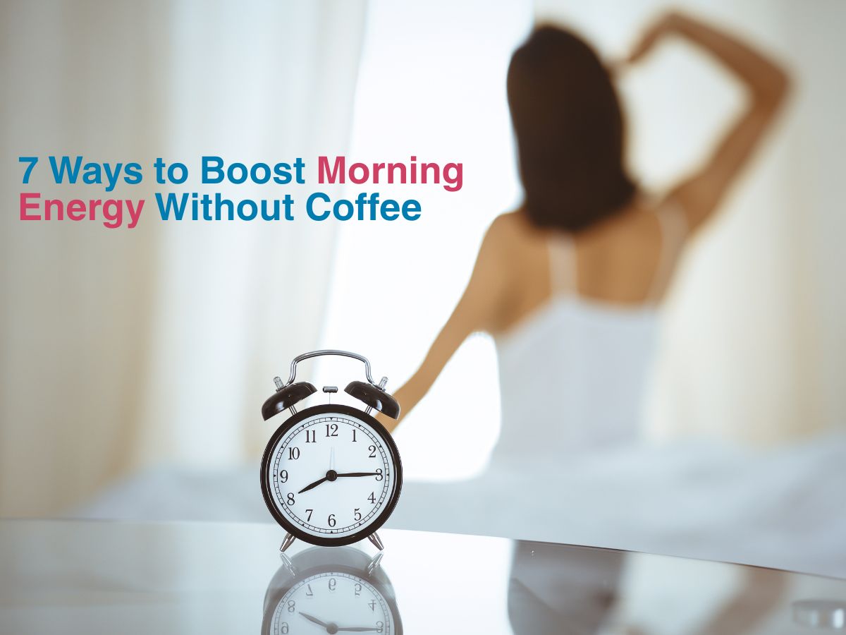 7 Ways to Boost Morning Energy Without Coffee