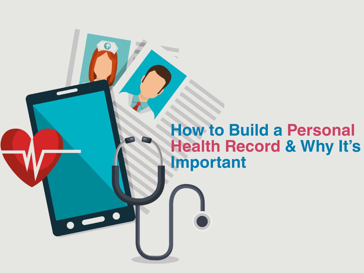 How to Build a Personal Health Record & Why It’s Important