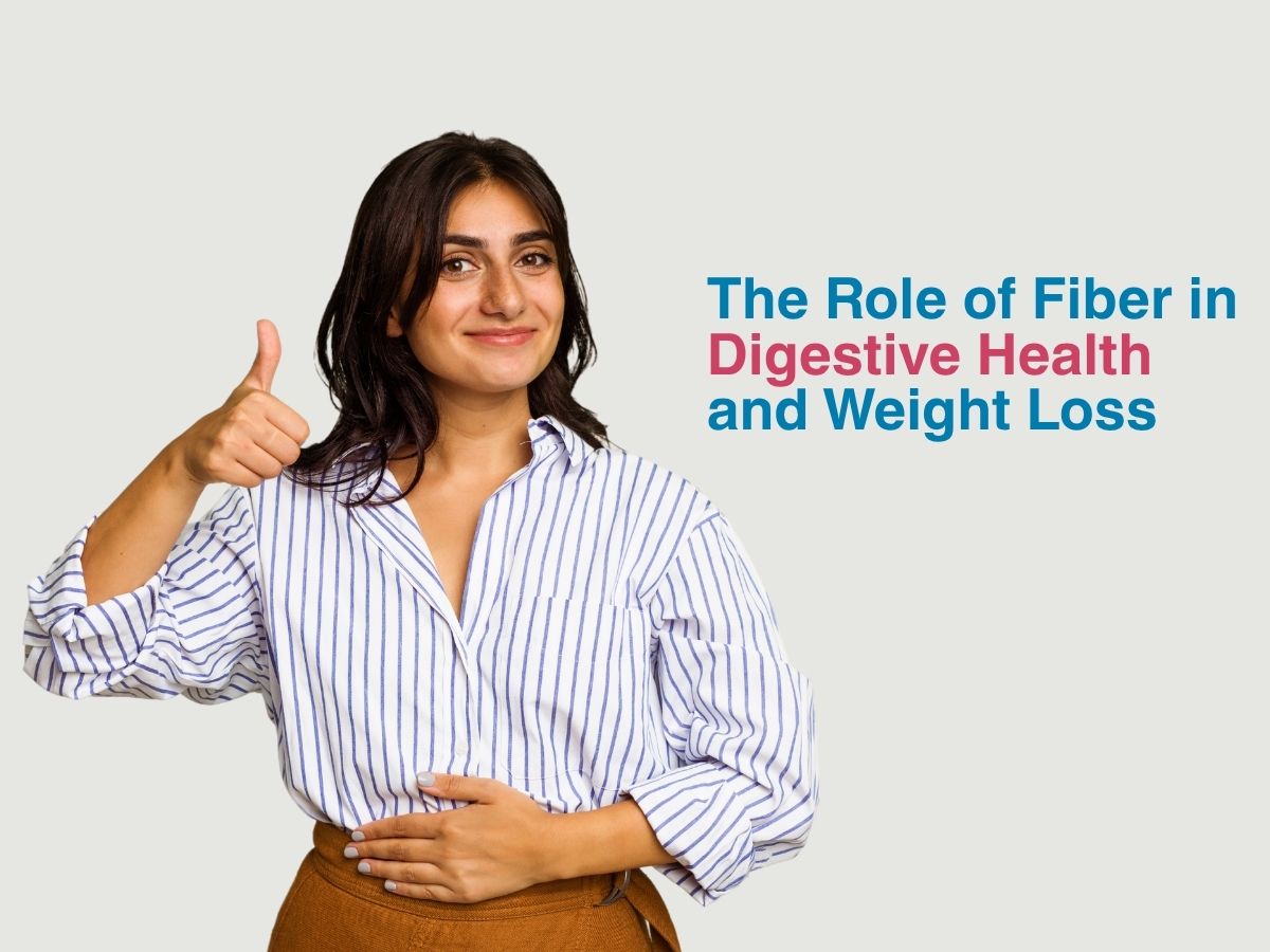 The Role of Fiber in Digestive Health and Weight Loss