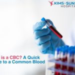 What is a CBC? A Quick Guide to a Common Blood Test