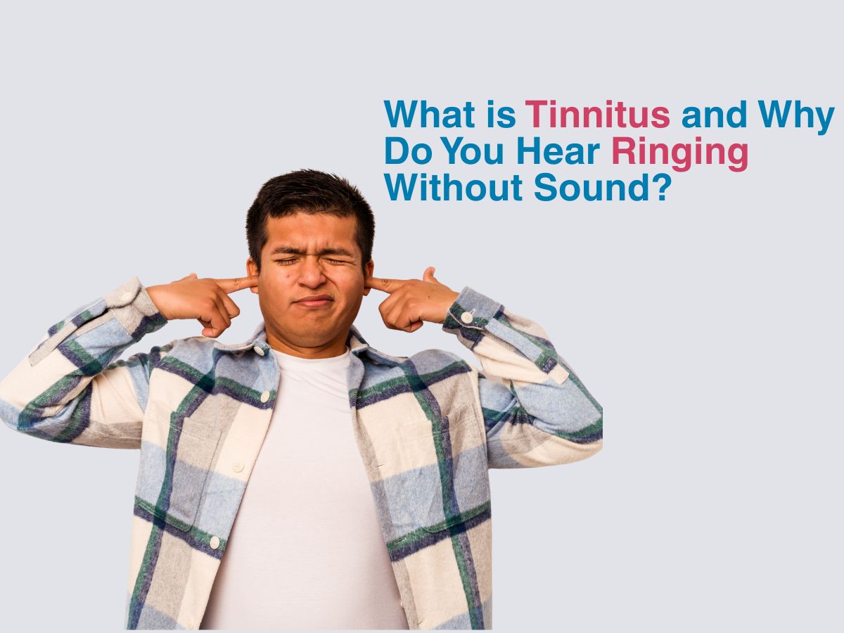 What is Tinnitus and Why Do You Hear Ringing Without Sound?