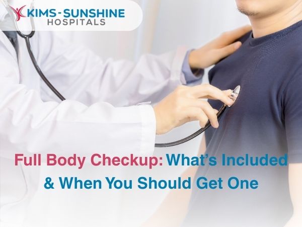 Full Body Checkup: What’s Included & When You Should Get One