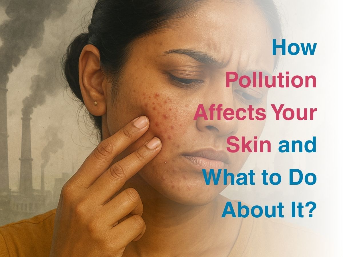 Aug-How Pollution Affects Your Skin and What to Do About It