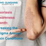 Psoriasis Awareness Month: Breaking the Stigma Around Skin Conditions