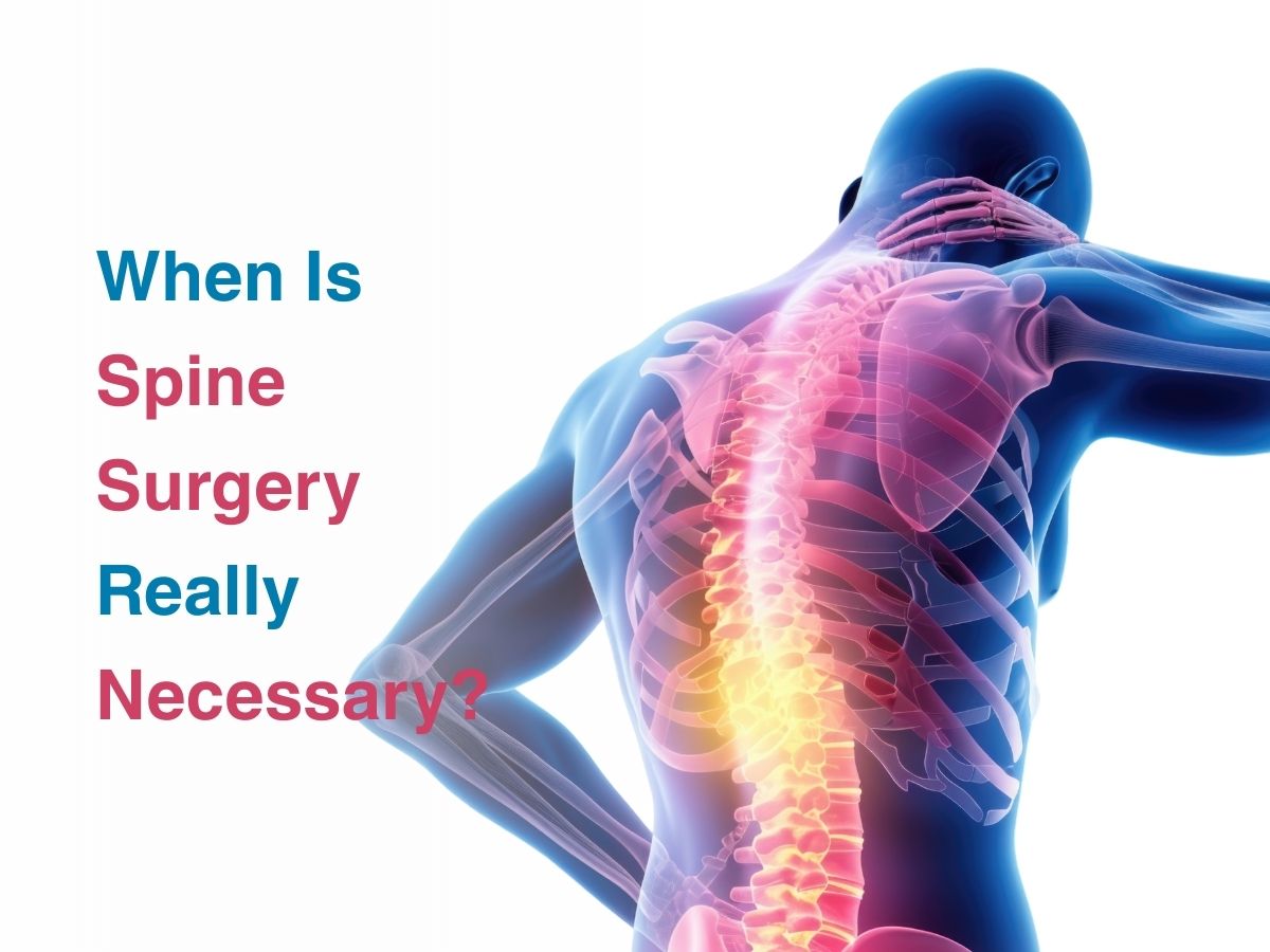 When Is Spine Surgery Really Necessary?
