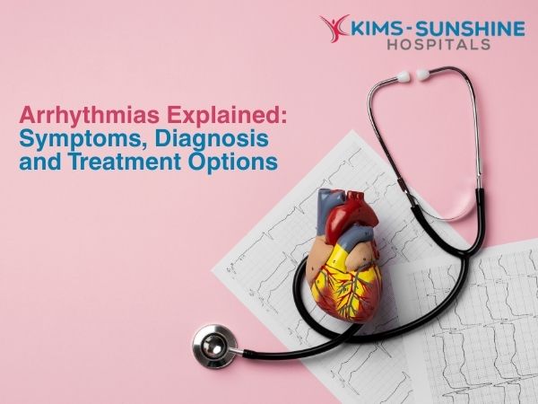 Arrhythmias Explained: Symptoms, Diagnosis and Treatment Options