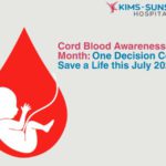 Cord Blood Awareness Month: One Decision Could Save a Life this July 2025