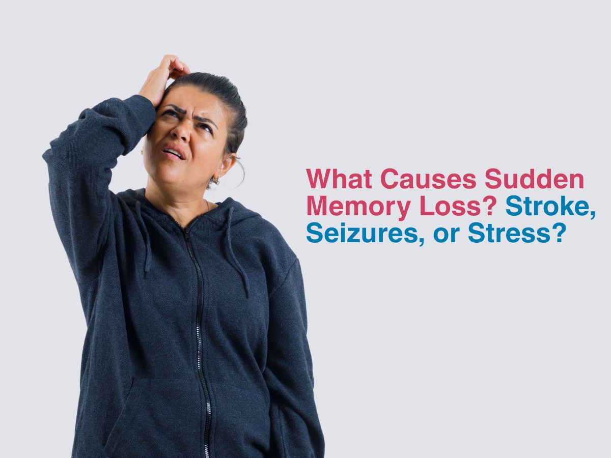 What Causes Sudden Memory Loss? Stroke, Seizures, or Stress?
