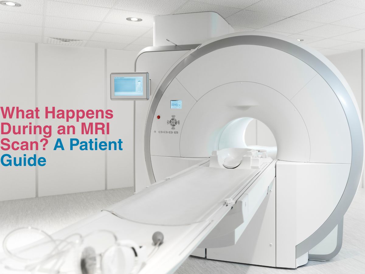What Happens During an MRI Scan? A Patient Guide 