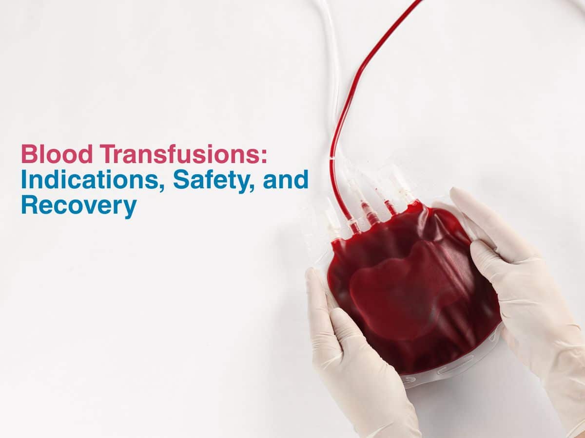 June -Blood Transfusions_ Indications, Safety, and Recovery