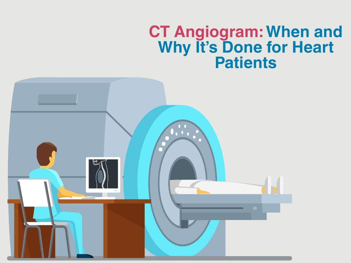 June -CT Angiogram_ When and Why It’s Done for Heart Patients