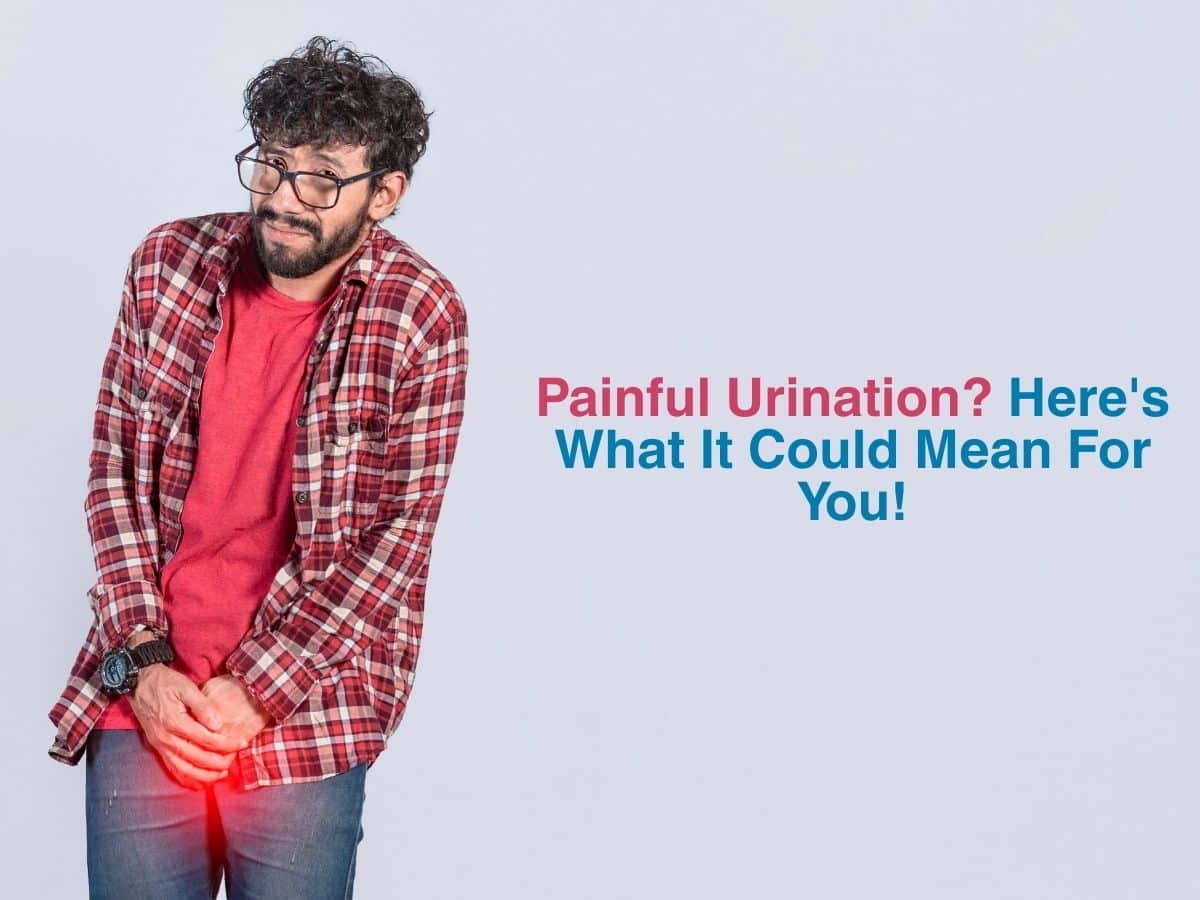 Painful Urination? Here's What It Could Mean For You!