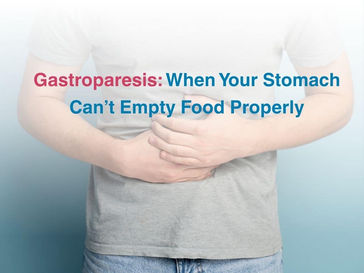 Oct-Gastroparesis_ When Your Stomach Can’t Empty Food Properly