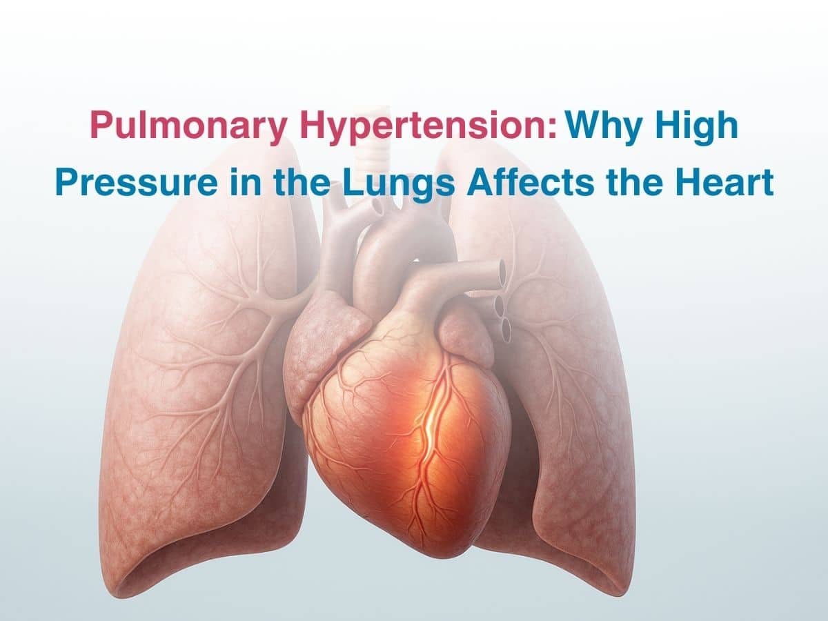 Oct-Pulmonary Hypertension_ Why High Pressure in the Lungs Affects the Heart