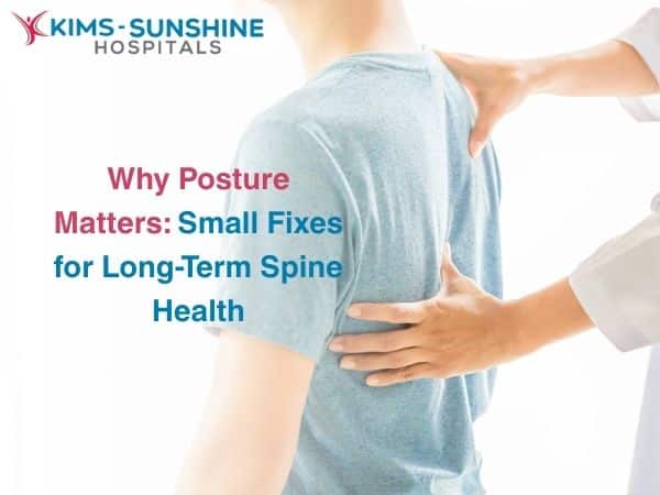 Why Posture Matters: Small Fixes for Long-Term Spine Health