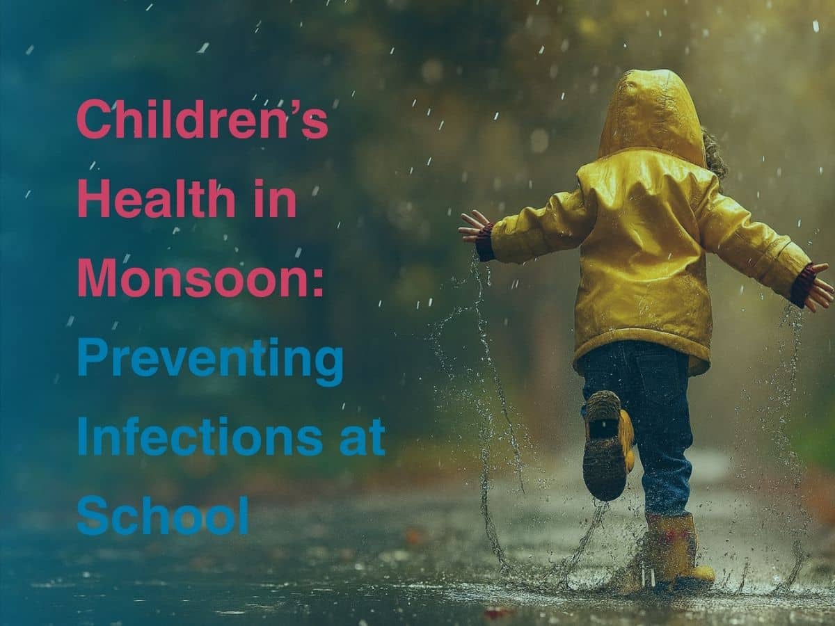 Children’s Health in Monsoon_ Preventing Infections at School