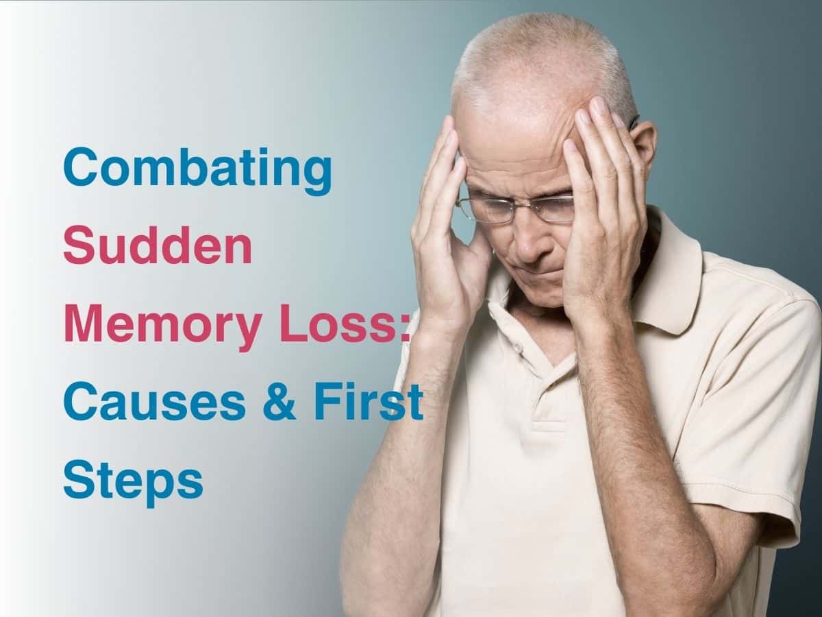 Combating Sudden Memory Loss_ Causes & First Steps