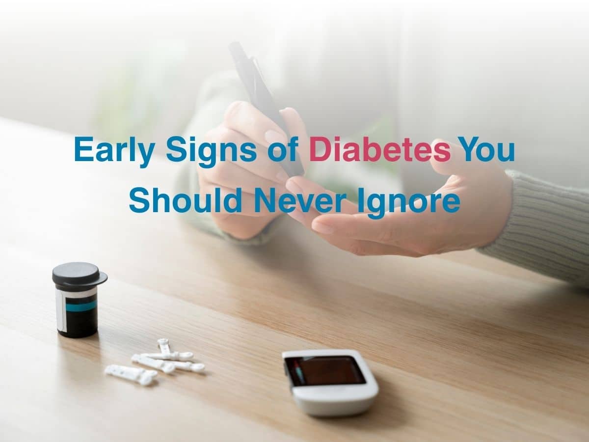 Early Signs of Diabetes You Should Never Ignore