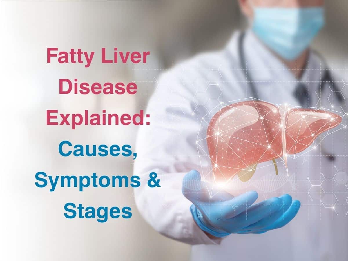 Fatty Liver Disease Explained_ Causes, Symptoms & Stages