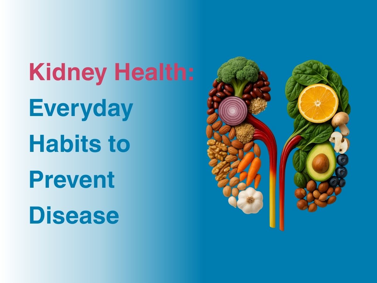 Kidney Health: Everyday Habits to Prevent Disease