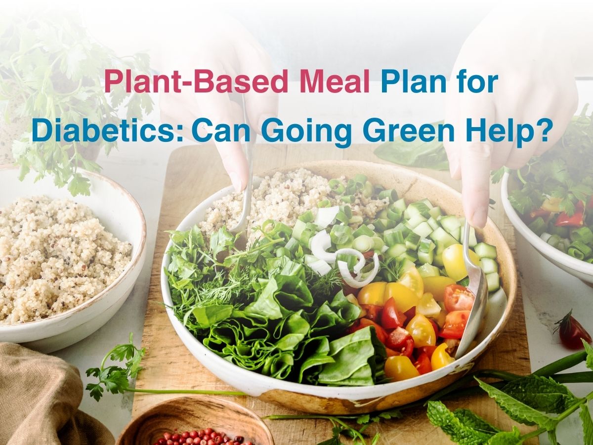 Plant-Based Meal Plan for Diabetics: Can Going Green Help?