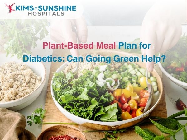 Plant-Based Meal Plan for Diabetics: Can Going Green Help?