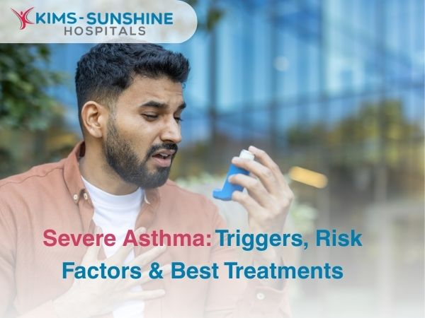 Severe Asthma: Triggers, Risk Factors & Best Treatments