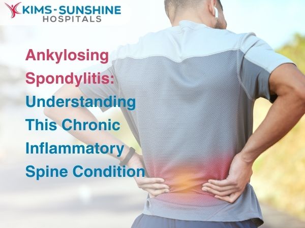 Ankylosing Spondylitis: Understanding This Chronic Inflammatory Spine Condition