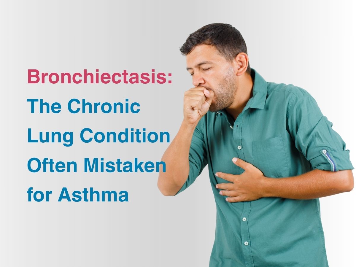 Bronchiectasis: The Chronic Lung Condition Often Mistaken for Asthma