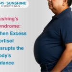 Cushing’s Syndrome: When Excess Cortisol Disrupts the Body’s Balance