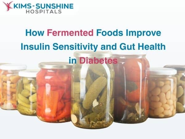 How Fermented Foods Improve Insulin Sensitivity and Gut Health in Diabetes