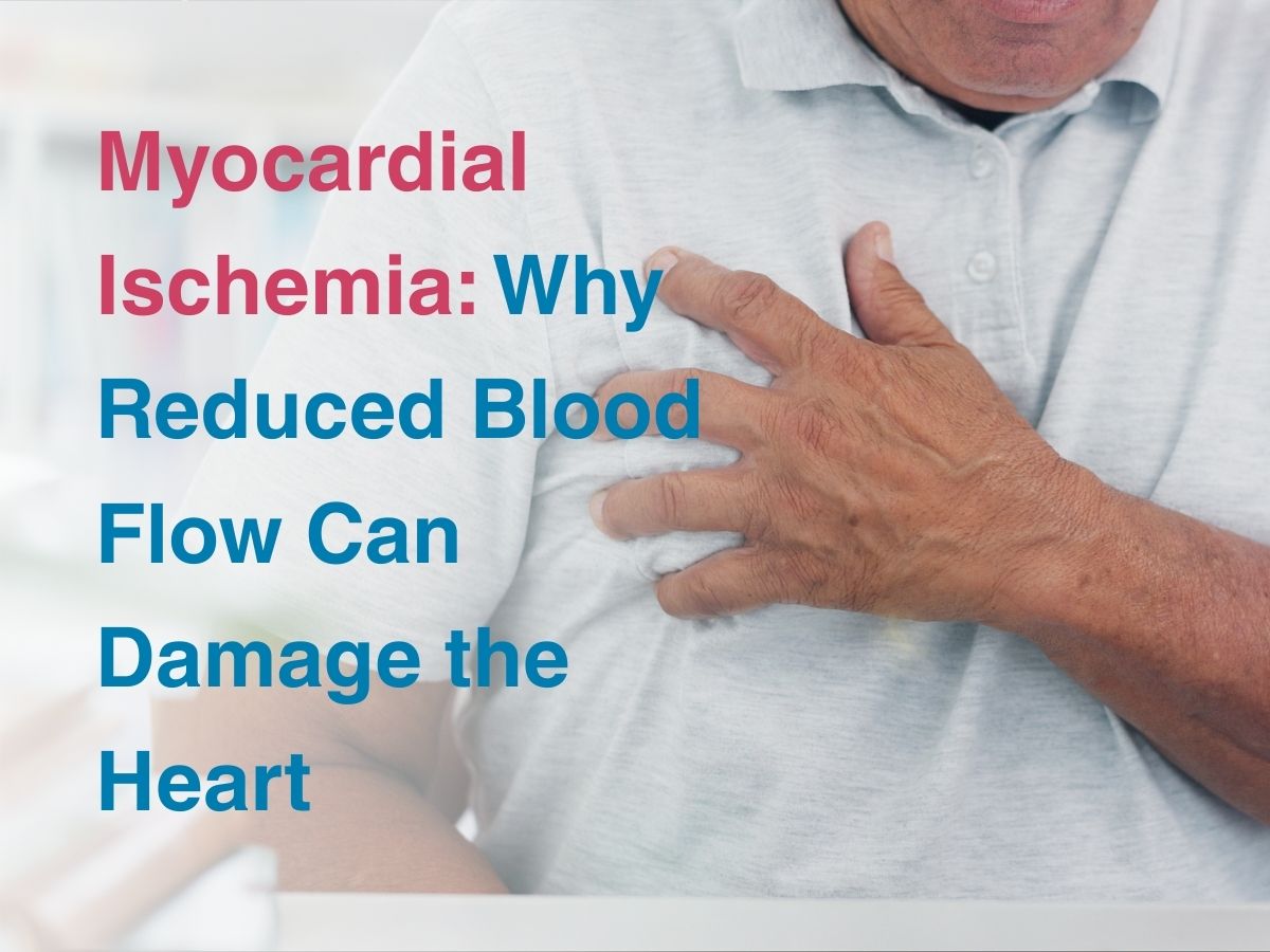 Nov-Myocardial Ischemia_ Why Reduced Blood Flow Can Damage the Heart - Multispeciality Hospital Myocardial ischaemia: Why Reduced Blood Flow Can Damage the Heart